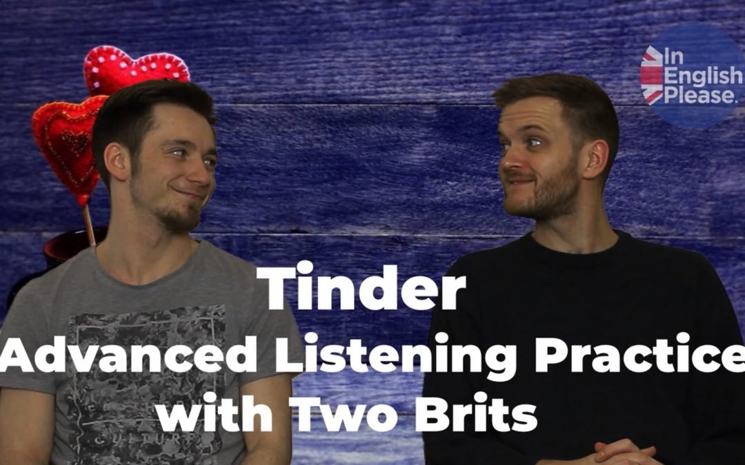 So, let’s chat about Tinder – Advanced (C1) listening
