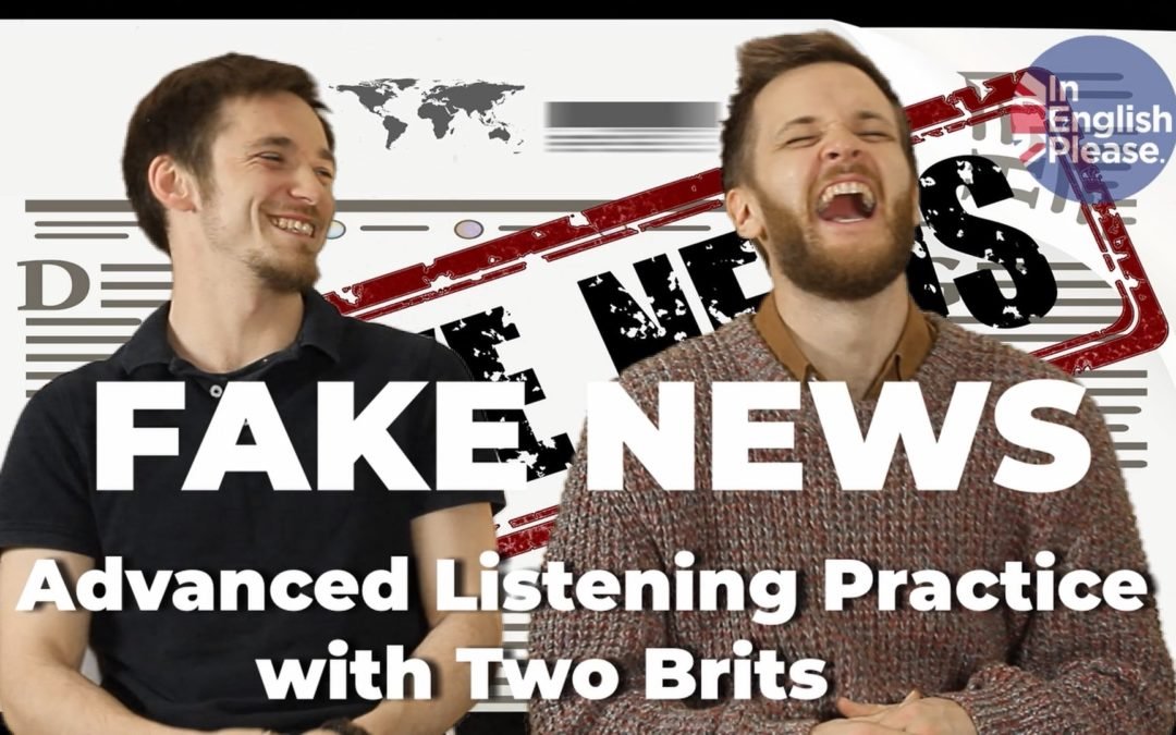 Don’t read this. It’s fake news! – Advanced (C1) listening